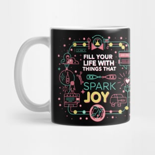 Fill your life with things that spark joy. Mug